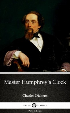 Charles Dickens - Master Humphreys Clock by Charles Dickens (Illustrated)