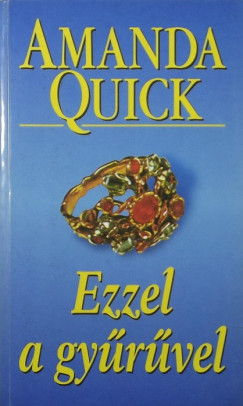 Amanda Quick - Ezzel a gyrvel