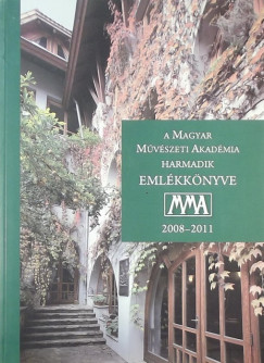A Magyar Mvszeti Akadmia harmadik emlkknyve 2008-2011