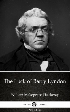 William Makepeace Thackeray - The Luck of Barry Lyndon by William Makepeace Thackeray (Illustrated)