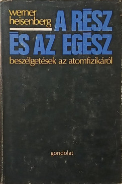 Werner Heisenberg - A r�sz �s az eg�sz