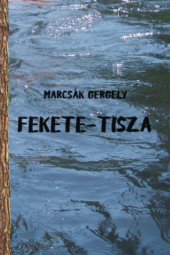 Marcs�k Gergely - Fekete-Tisza