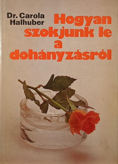 Carola Halhuber - Hogyan szokjunk le a doh�nyz�sr�l