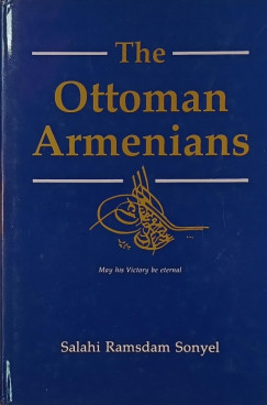 Salahi Ramsdam Sonyel - The Ottoman Armenians