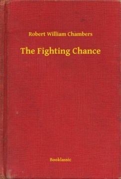 Robert William Chambers - The Fighting Chance