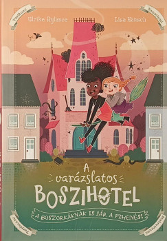 Ulrike Rylance - A varázslatos boszihotel - A boszorkáknak is jár a pihenés!