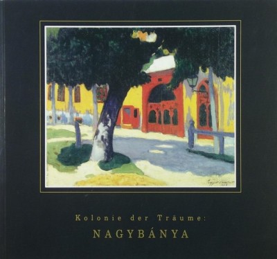 - Kolonie der Träume: Nagybánya