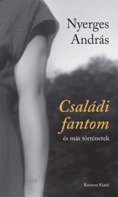 Nyerges Andrs - Csaldi fantom s ms trtnetek