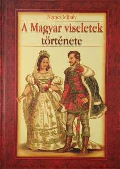 Nemes Mih�ly - A magyar viseletek t�rt�nete