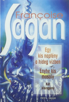 Francoise Sagan - Egy kis napfny a hideg vzben - Enyhe kis mosoly