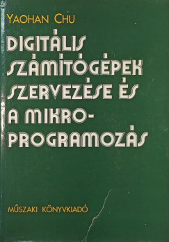 Digitlis szmtgpek szervezse s a mikroprogramozs