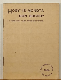 Don Bosco J�nos - Hogy' is mondta Dn Bosco?