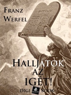 Franz Werfel - Halljtok az igt!