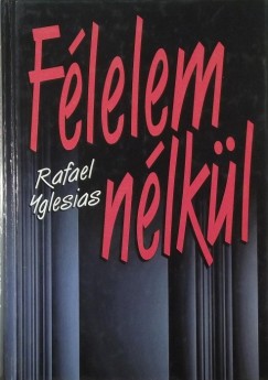 Rafael Yglesias - Félelem nélkül