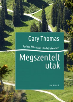 Thomas Gary - Gary Thomas - Megszentelt utak
