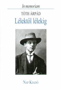 Mrkus Bla   (Szerk.) - Llelktl llekig - In memoriam Tth rpd