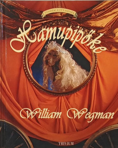 William Wegman - Hamupipke