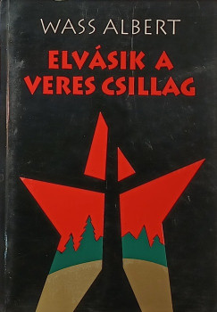 Wass Albert - Elv�sik a veres csillag
