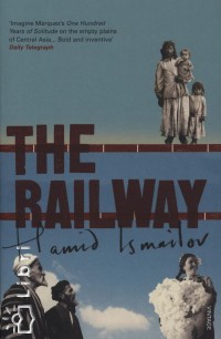 Hamid Ismailov - The Railway