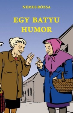 Nemes Rzsa - Egy batyu humor