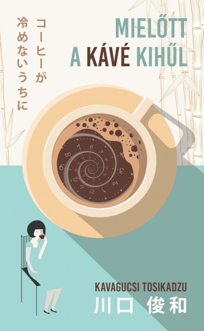 Könyv: Mielőtt a kávé kihűl (Kavagucsi Tosikadzu)