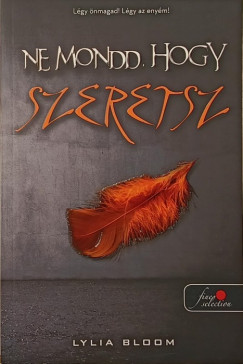 Lylia Bloom - Ne mondd, hogy szeretsz