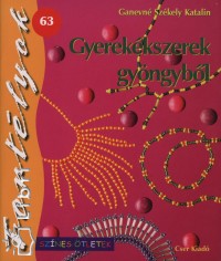 Ganevn Szkely Katalin - Gyerekkszerek gyngybl