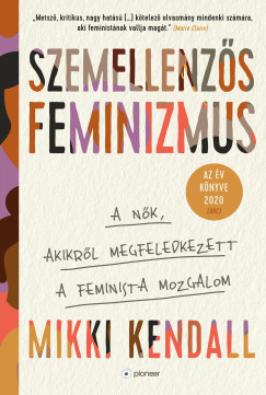 Mikki Kendall - Szemellenzs feminizmus