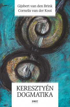 Gijsbert Van Den Brink - Cornelis Van Der Kooi - Keresztyn dogmatika