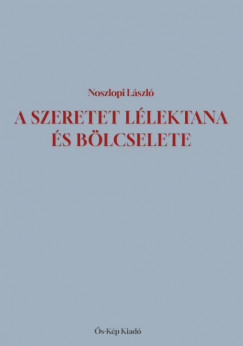 Noszlopi Lszl - A szeretet llektana s blcselete