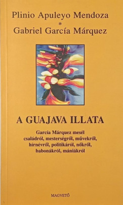 Plinio Apuleyo Mendoza - Gabriel García Márquez - A guajava illata