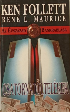 Ken Follett - Ren L. Maurice - Csatornatltelkek