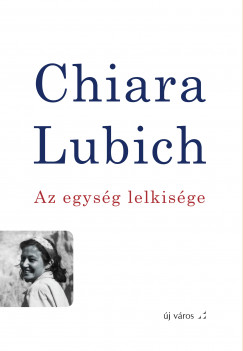 Chiara Lubich - Az egysg lelkisge