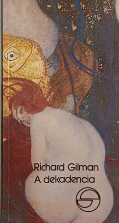 Richard Gilman - A dekadencia avagy egy jelző különös élete