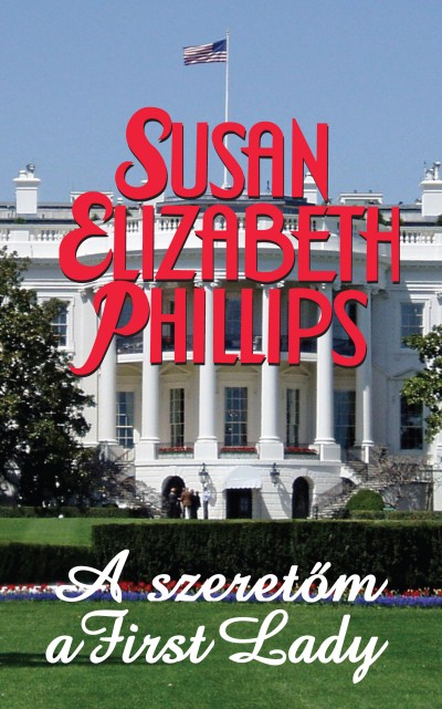 Susan Elizabeth Phillips - A szeretõm a First Lady