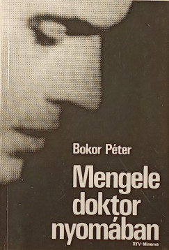 Bokor P�ter - Mengele doktor nyom�ban