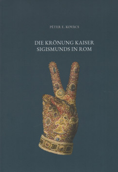 E. Kovcs Pter - Die Krnung Kaiser Sigismunds in Rom