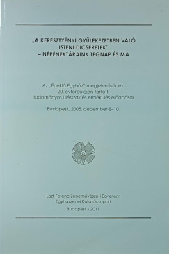 Kov�cs Andrea  (Szerk.) - "A kereszty�nyi gy�lekezetben val� Isteni dics�retek"- n�p�nektan�raink tegnap �s ma