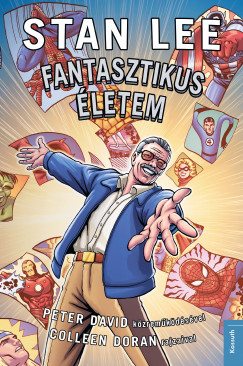Peter David - Stan Lee - Stan Lee - Fantasztikus életem