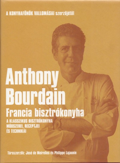Anthony Bourdain - Francia bisztrókonyha