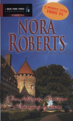 Nora Roberts - Bor, boldogsg, Bretagne