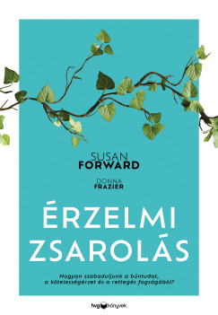 Susan Forward - Donna Frazier - Érzelmi zsarolás