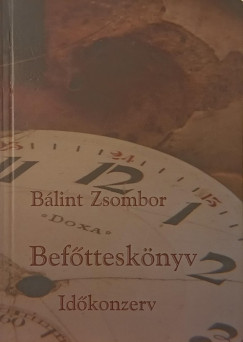 Bálint Zsombor - Befőtteskönyv - az Időkonzerv című kiállítás katalógusa