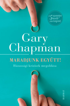 Gary Chapman - Maradjunk egytt!