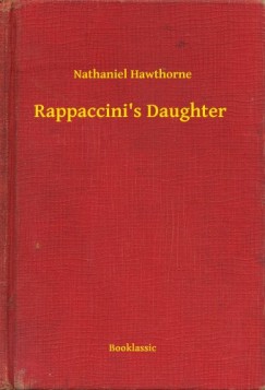 Nathaniel Hawthorne - Rappaccini's Daughter
