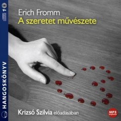 Erich Fromm - Krizsó Szilvia - A szeretet mûvészete - Hangoskönyv (MP3)