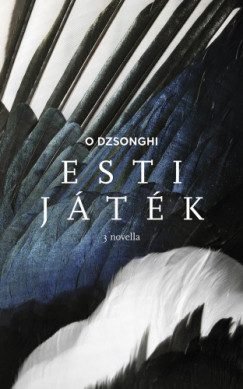 O Dzsonghi - Esti J�t�k (H�rom novella)
