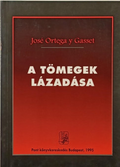 Jos Ortega Y Gasset - A tmegek lzadsa