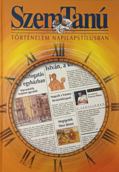 Mrton Andrs   (Szerk.) - Orbn Eszter   (Szerk.) - Szemtan - Trtnelem napilapstlusban