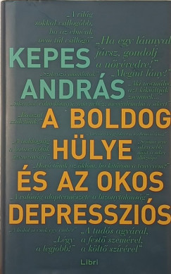 Kepes Andrs - A boldog hlye s az okos depresszis